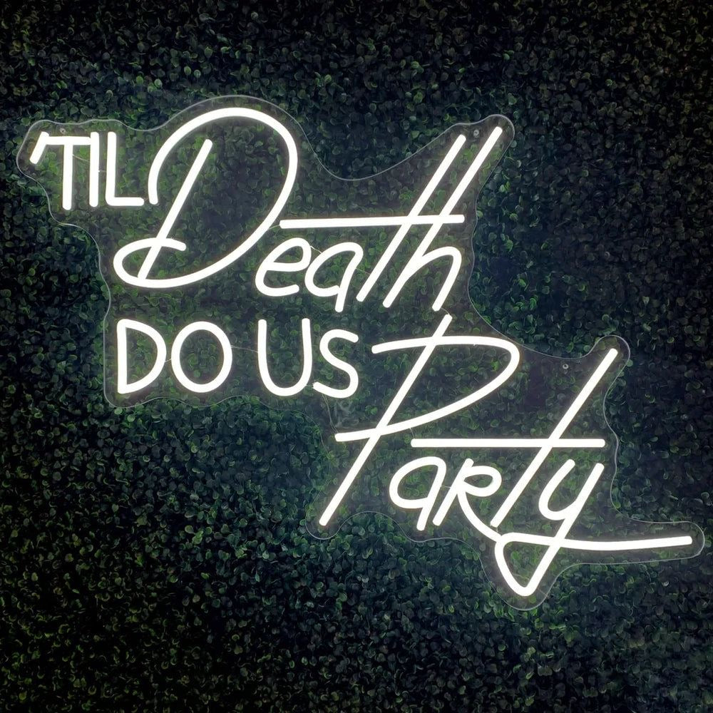 "TIL DEATH DO US PARTY" NEON SIGN