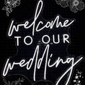 "WELCOME TO OUR WEDDING" NEON SIGN