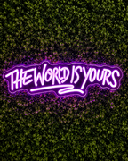 THE WORLD IS YOURS NEON SIGN